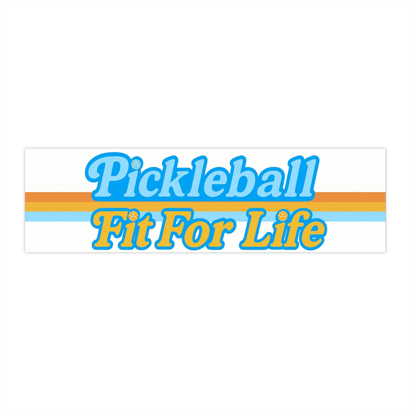 Pickleball Fit For Life Bumper Sticker