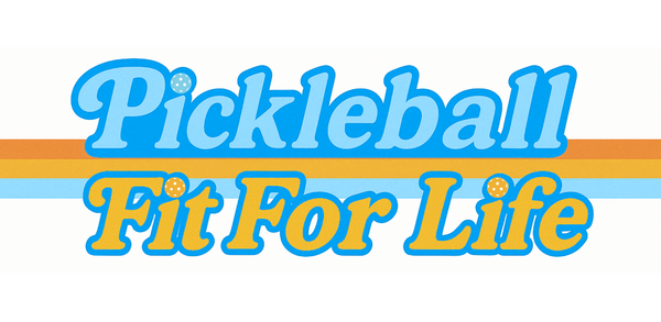Pickleball Fit For Life